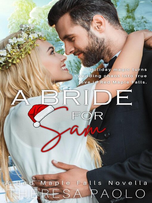 Title details for A Bride for Sam (A Red Maple Falls Christmas Wedding Novella) by Theresa Paolo - Available